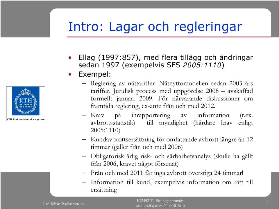 ante från och med 2012. Krav på inrapportering av information (t.ex.