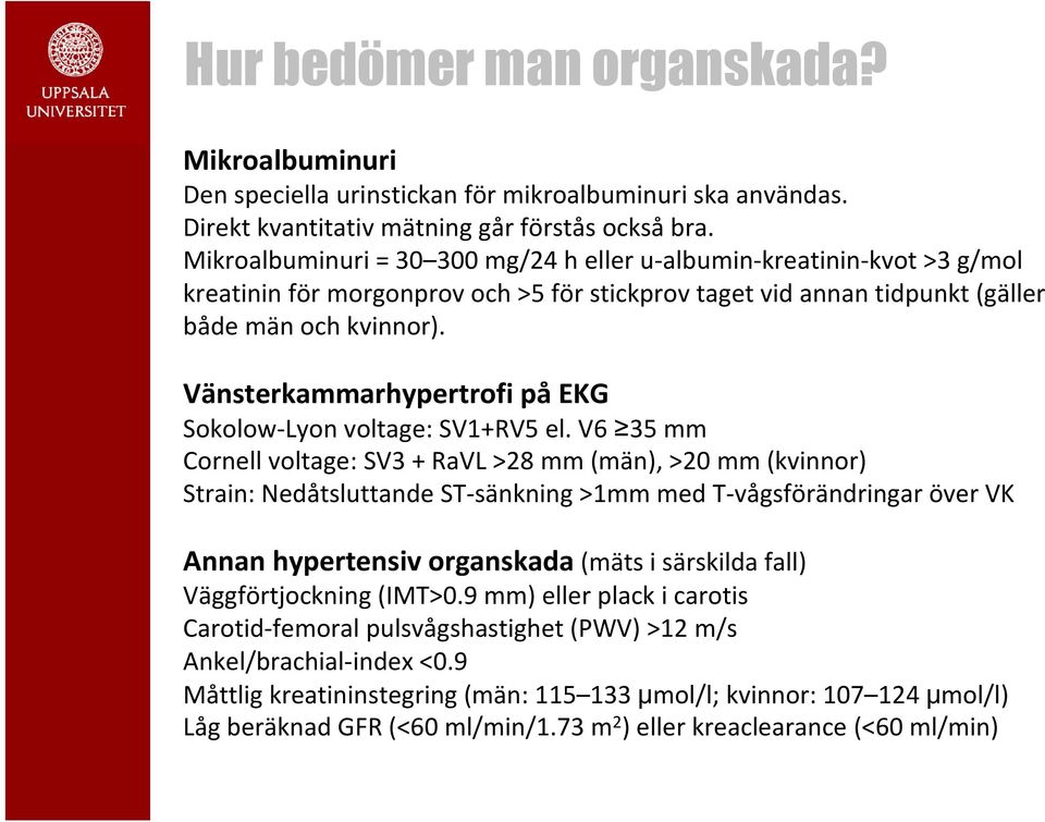 Vänsterkammarhypertrofi påekg Sokolow-Lyon voltage: SV1+RV5 el.