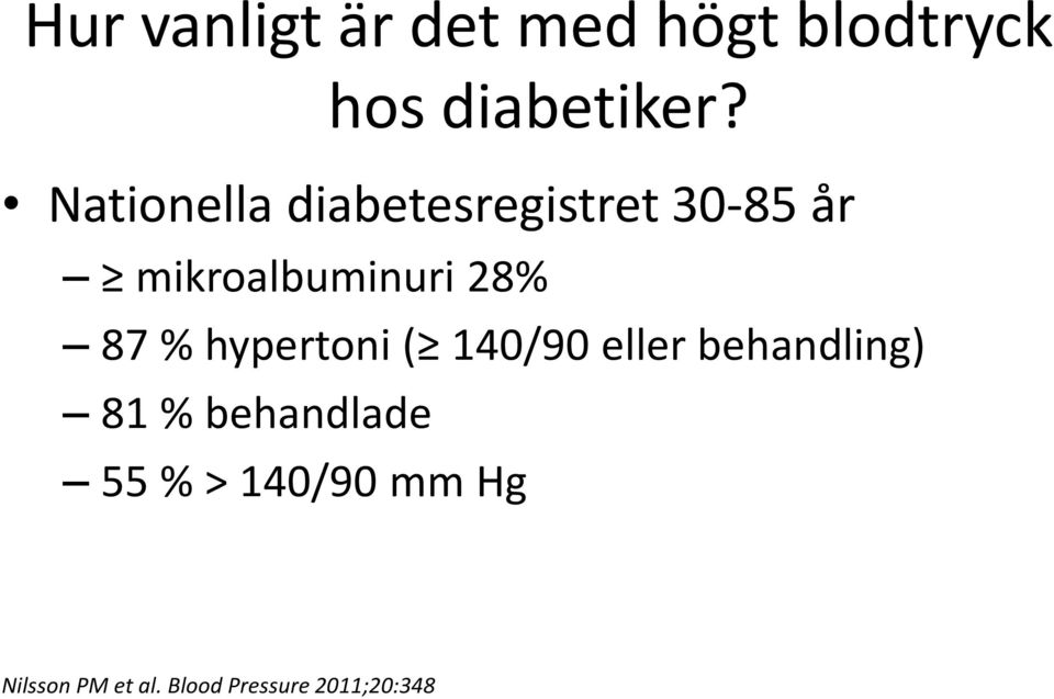 87 % hypertoni ( 140/90 eller behandling) 81 % behandlade