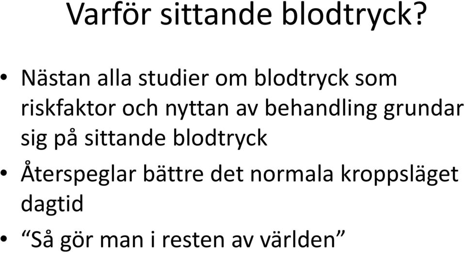 nyttan av behandling grundar sig på sittande