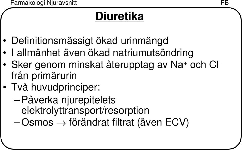 och Cl - från primärurin Två huvudprinciper: Påverka