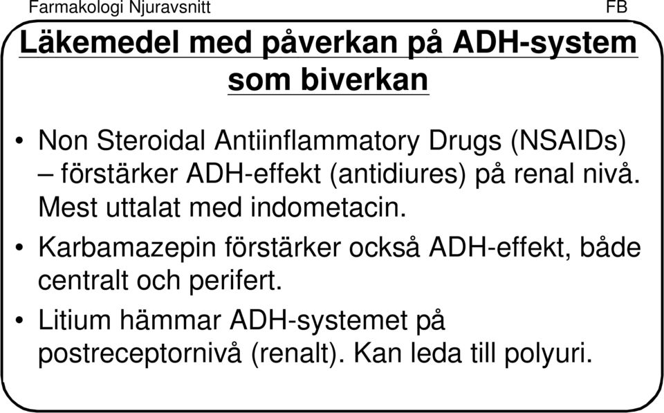 Mest uttalat med indometacin.