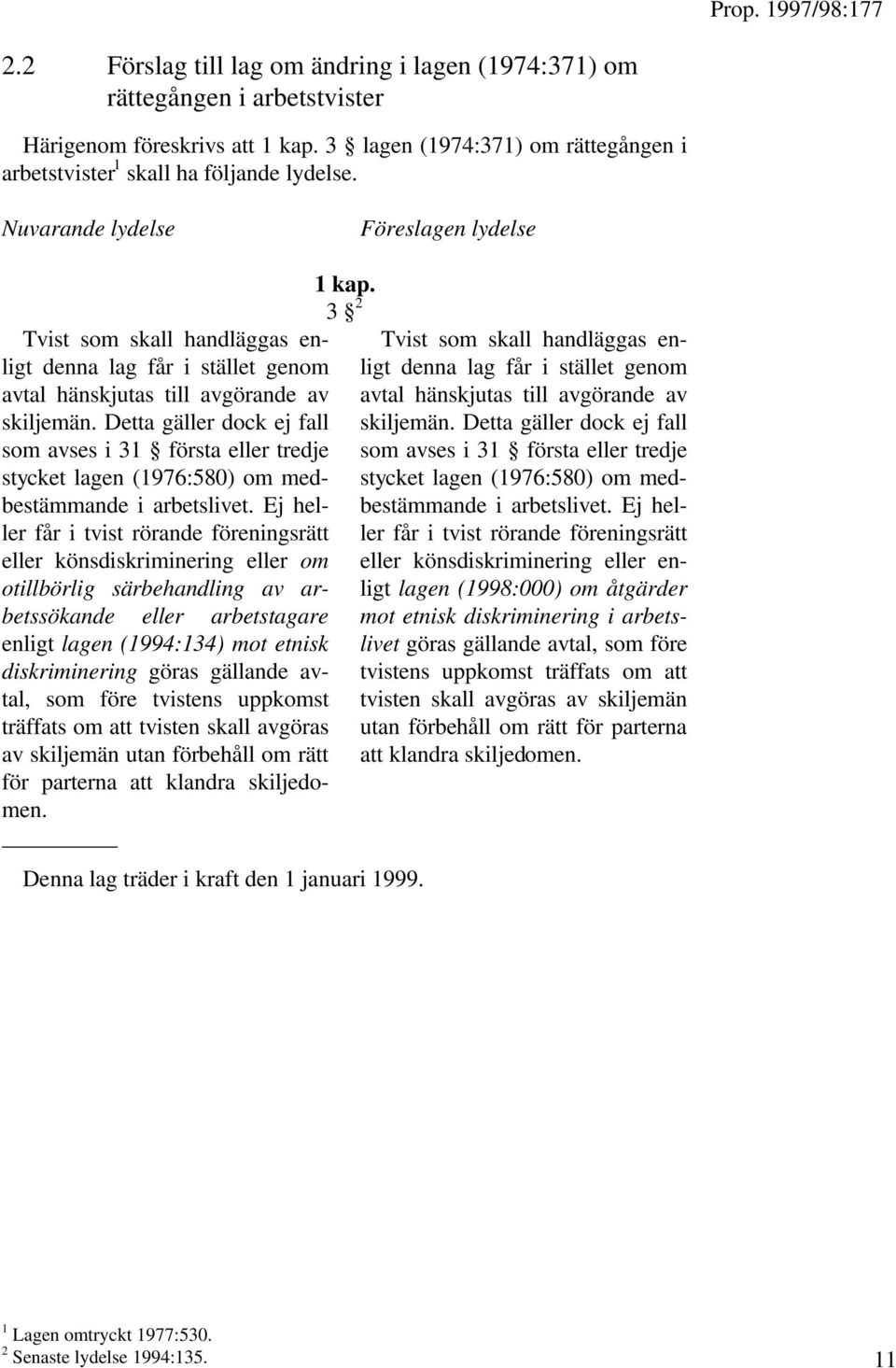 Detta gäller dock ej fall som avses i 31 första eller tredje stycket lagen (1976:580) om medbestämmande i arbetslivet.