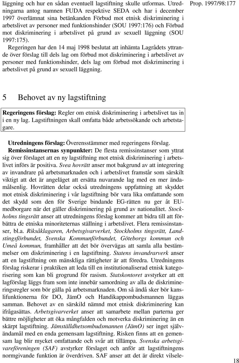 Förbud mot diskriminering i arbetslivet på grund av sexuell läggning (SOU 1997:175).