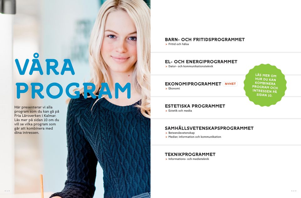 Här presenterar vi alla program som du kan gå på Fria Läroverken i Kalmar.