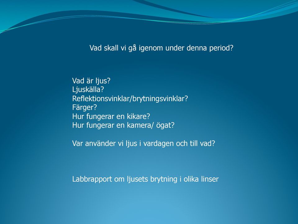Hur fungerar en kikare? Hur fungerar en kamera/ ögat?