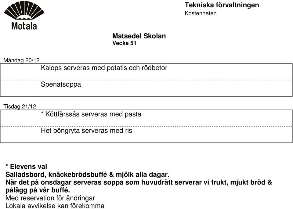 Tisdag 21/12 * Köttfärssås serveras