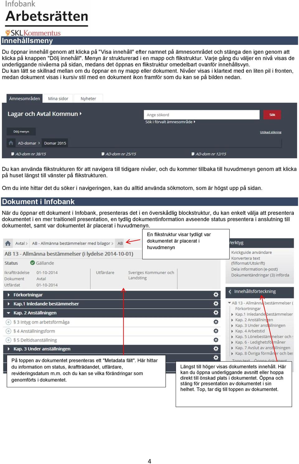 Du kan lätt se skillnad mellan om du öppnar en ny mapp eller dokument.