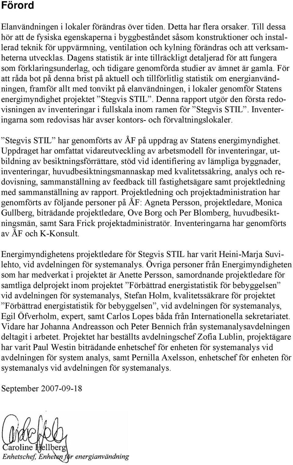 Dagens statistik är inte tillräckligt detaljerad för att fungera som förklaringsunderlag, och tidigare genomförda studier av ämnet är gamla.