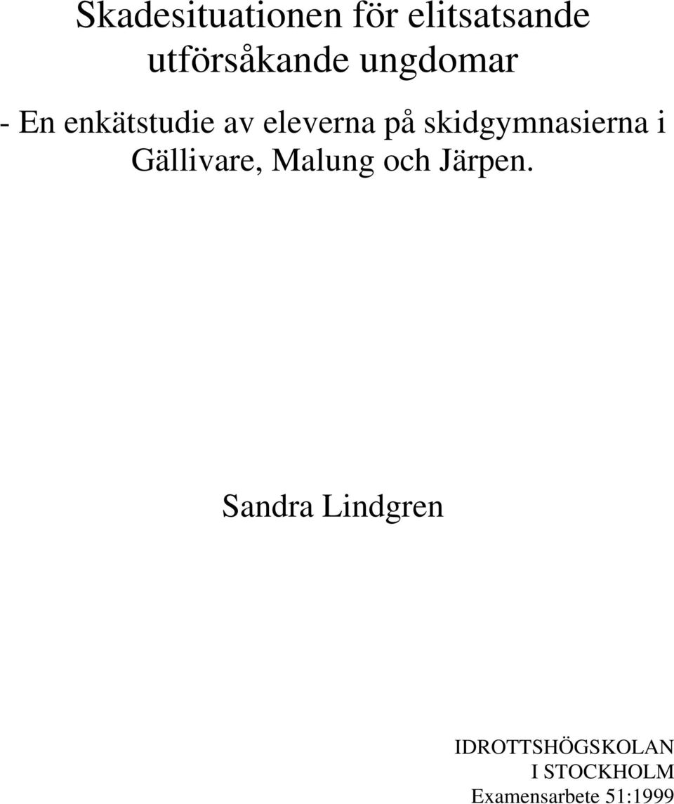 skidgymnasierna i Gällivare, Malung och Järpen.