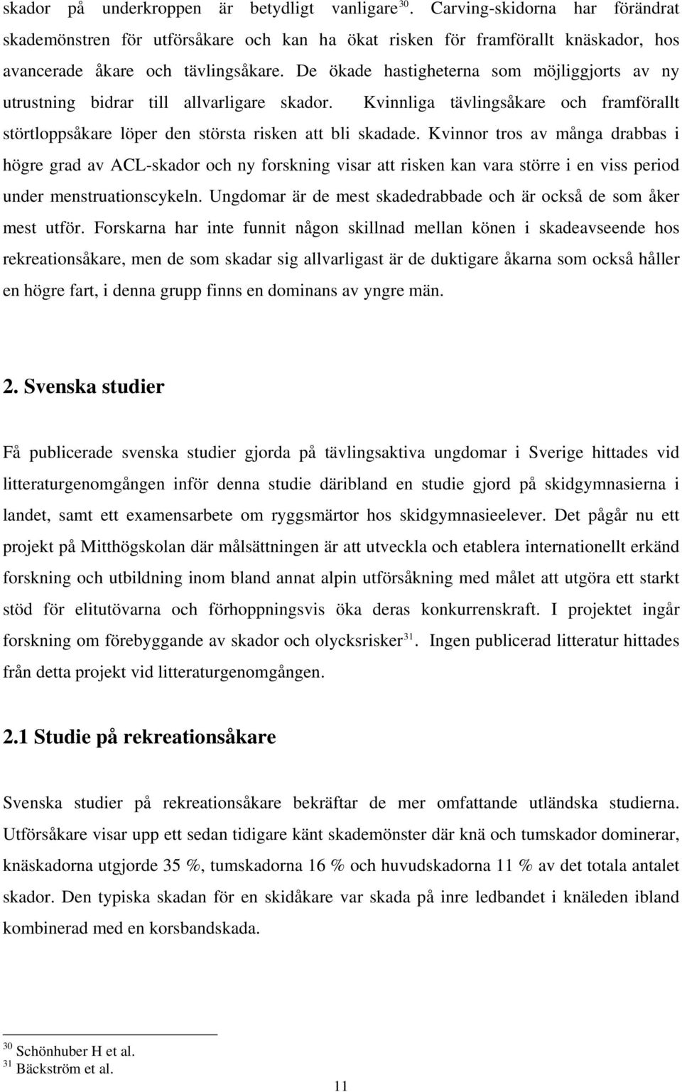Kvinnor tros av många drabbas i högre grad av ACL-skador och ny forskning visar att risken kan vara större i en viss period under menstruationscykeln.