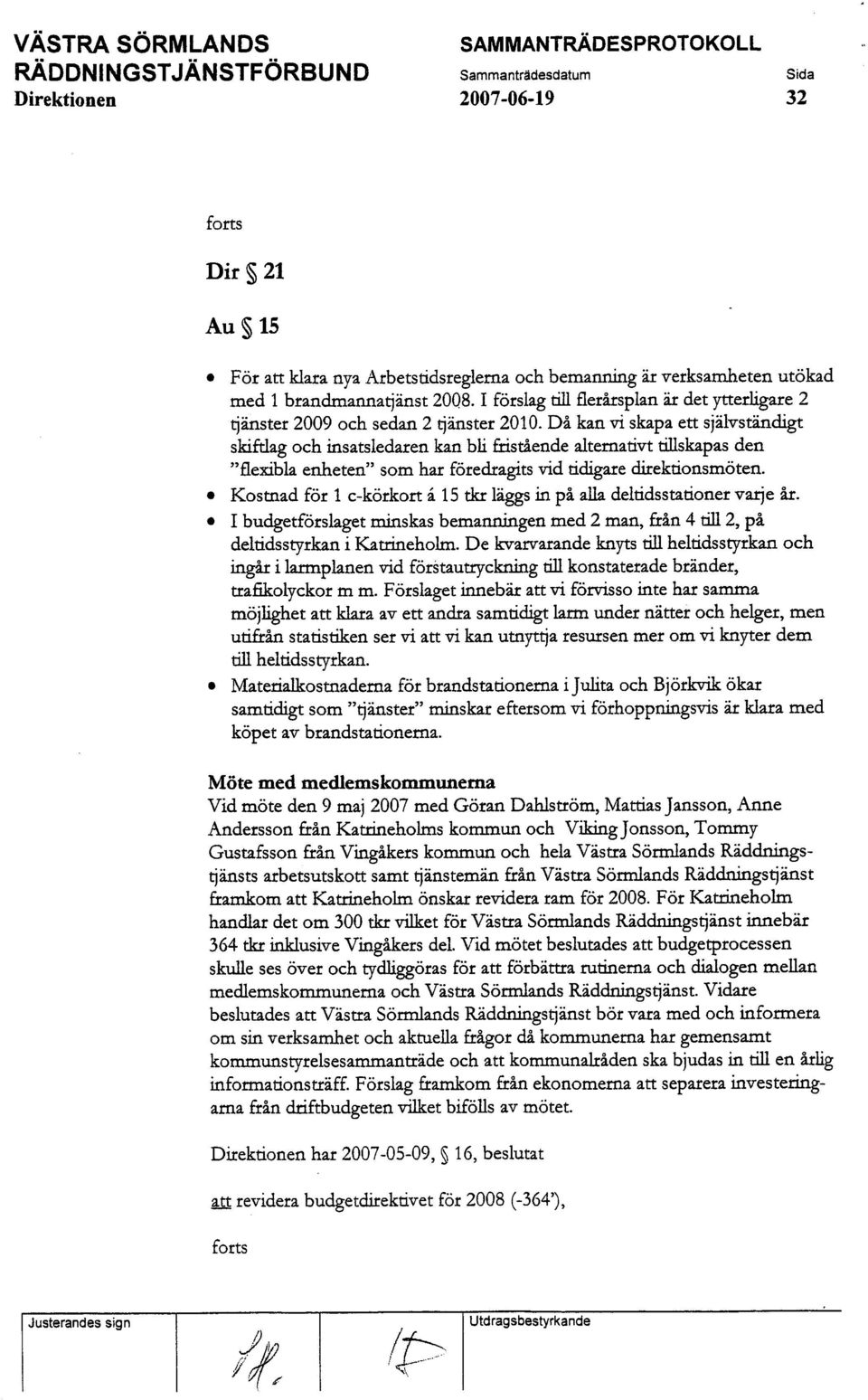 Då kan vi skapa ett självständigt skiag och insatsledaren kan bli frstående altemativt tiskapas den "flexibla enheten" som har föredragits vid tidigare diektionsmöten.