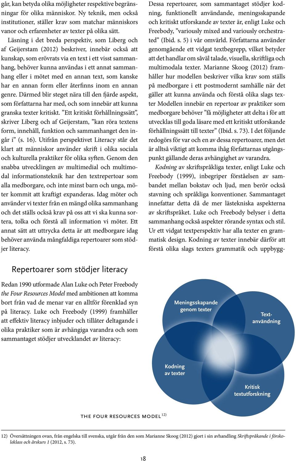 sammanhang eller i mötet med en annan text, som kanske har en annan form eller återfinns inom en annan genre.