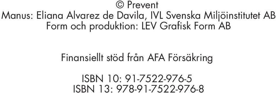 LEV Grafisk Form AB Finansiellt stöd från AFA