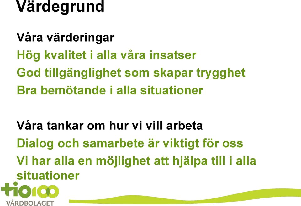 situationer Våra tankar om hur vi vill arbeta Dialog och samarbete