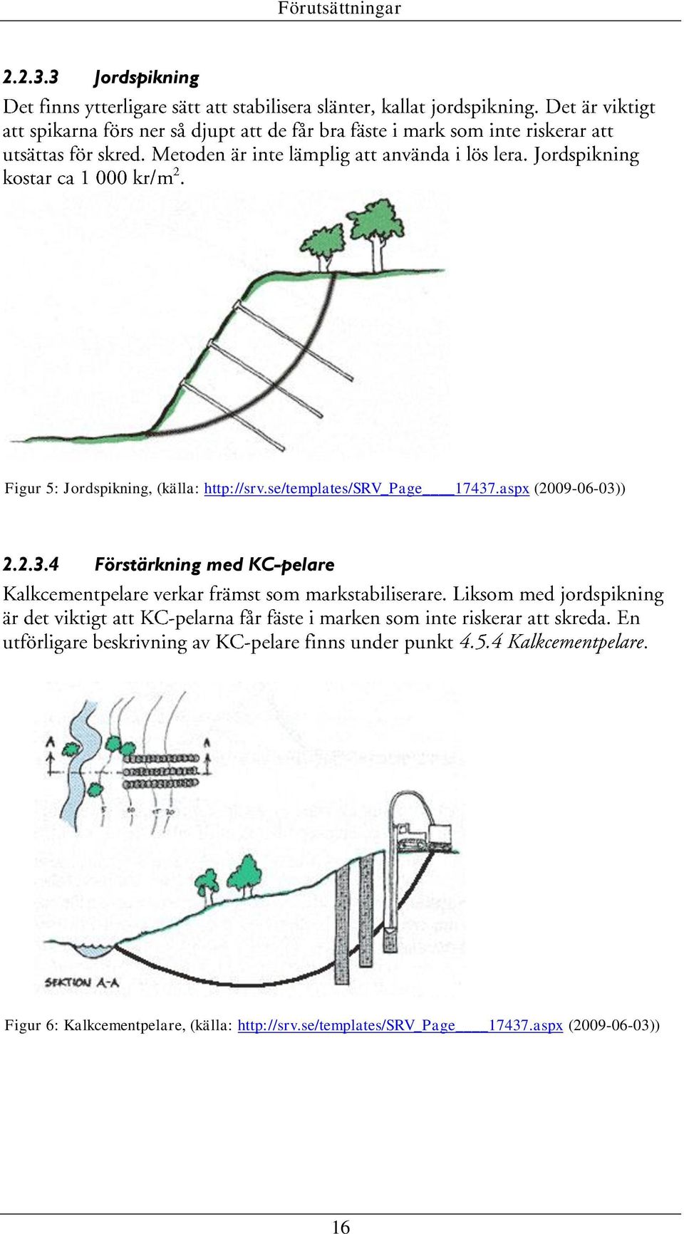 se/templates/srv_page 17437.aspx (2009-06-03)) 2.2.3.4 Förstärkning med KC-pelare.