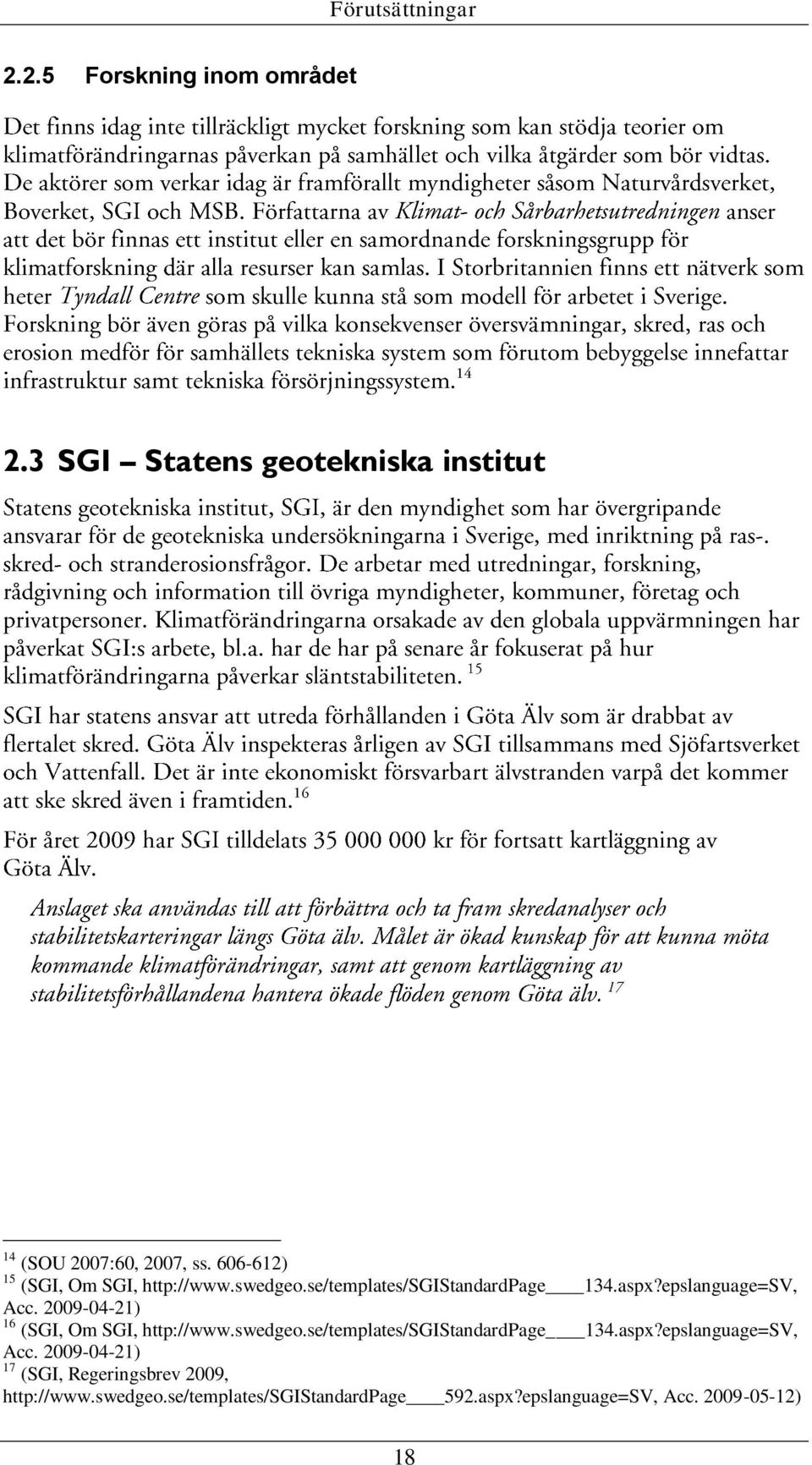2009-04-21) 16 (SGI, Om SGI, http://www.swedgeo.se/templates/sgistandardpage 134.aspx?epslanguage=SV, Acc.