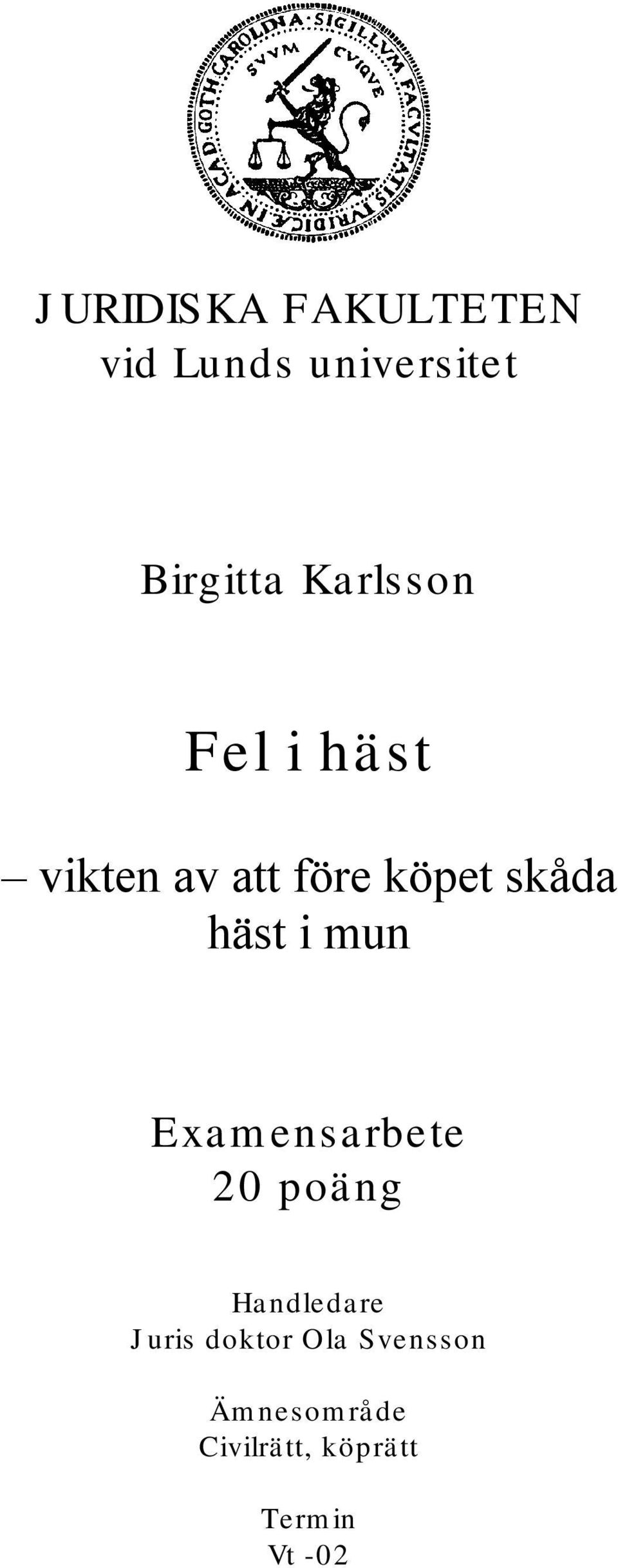 häst i mun Examensarbete 20 poäng Handledare Juris