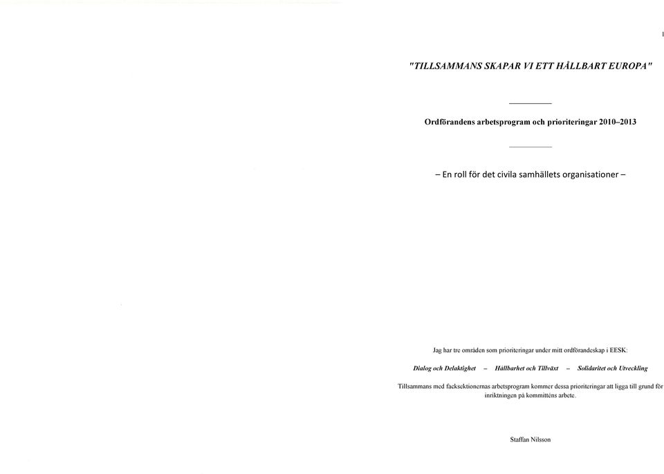 EESK: Dialog och Delaktighet Hållbarhet och Tillväxt Solidaritet och Utveckling Tillsammans med
