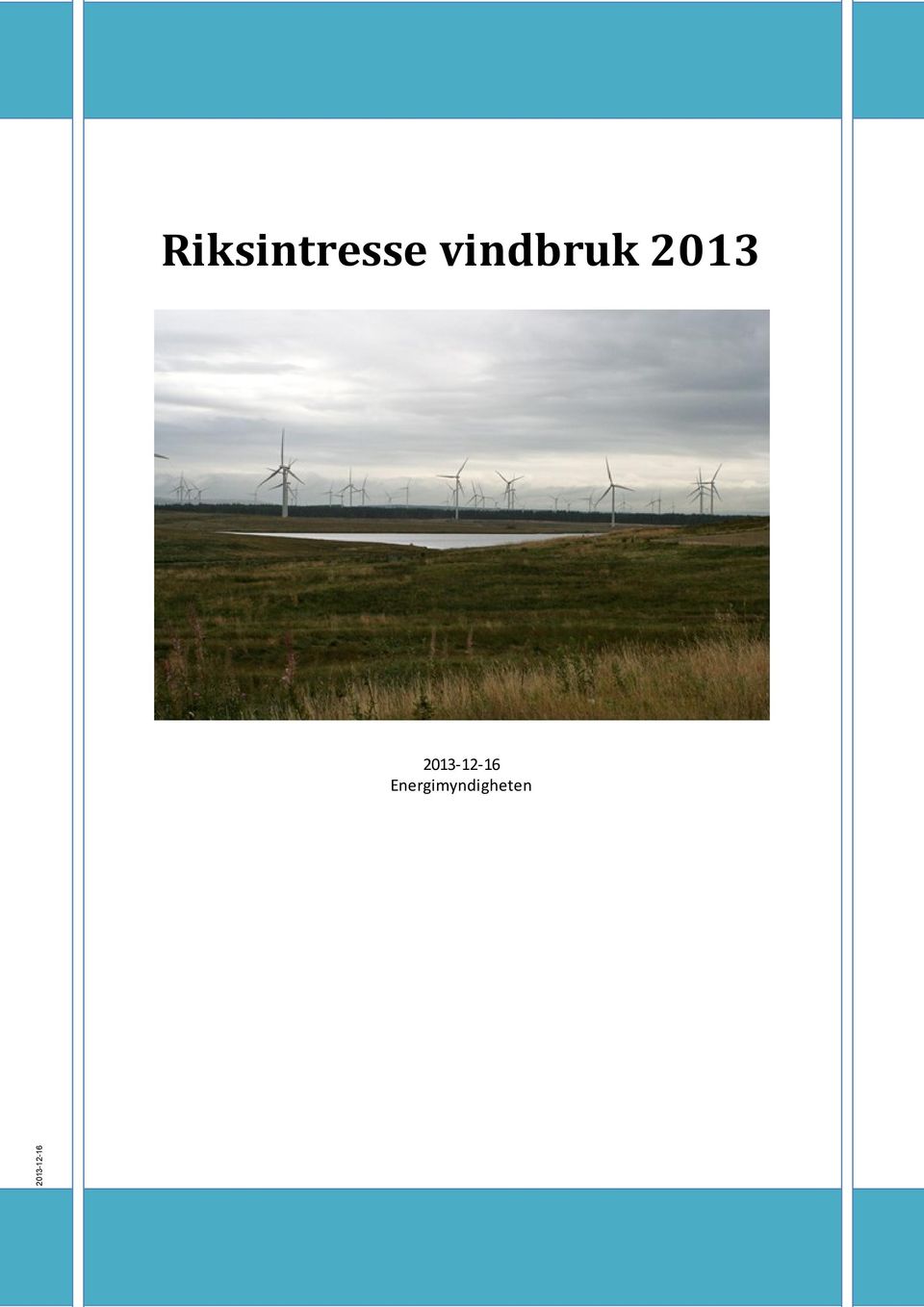 vindbruk 2013 2013-12-16 Energimyndigheten Box 310 631 04 Eskilstuna