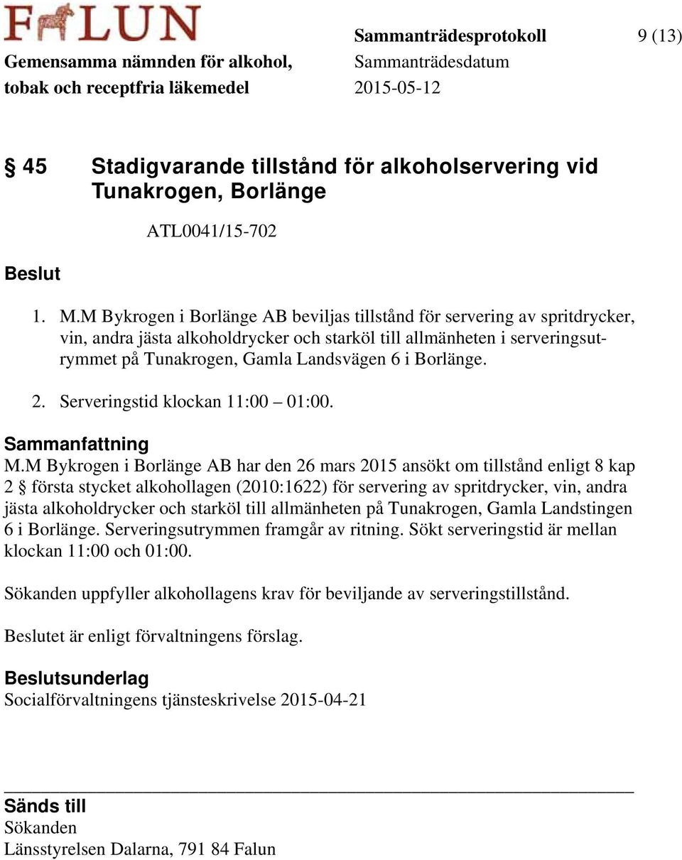 Borlänge. 2. Serveringstid klockan 11:00 01:00. M.