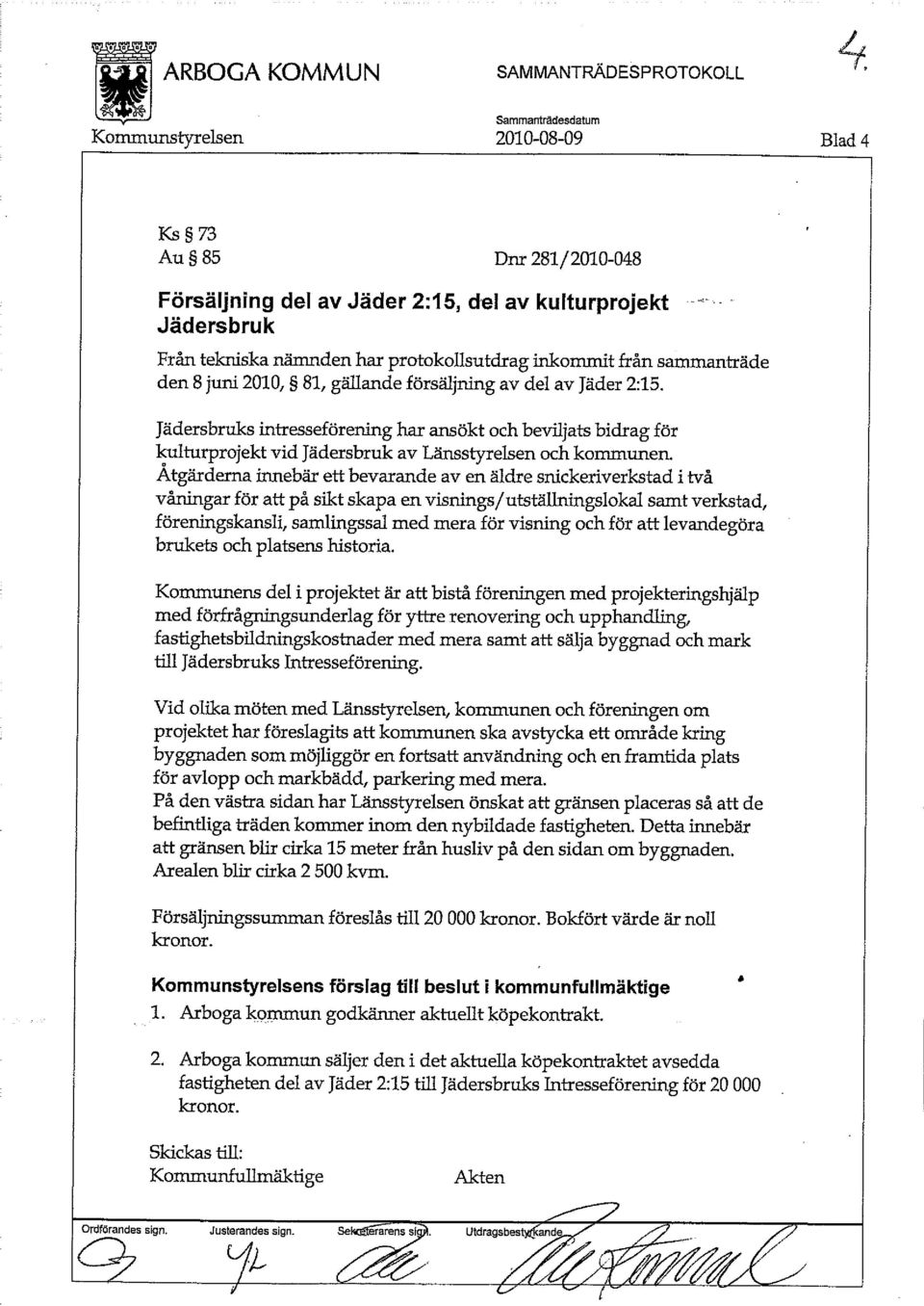 Jädersbruks intresseförening har ansökt och beviljats bidrag för kulturprojekt vid Jädersbruk av Länsstyrelsen och kommunen.