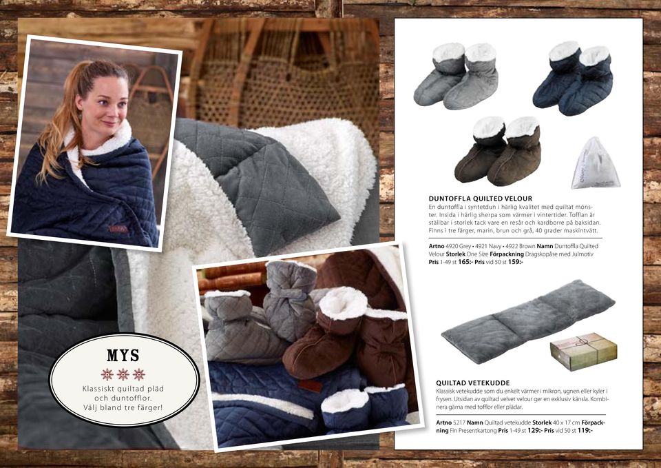 Artno 4920 Grey 4921 Navy 4922 Brown Namn Duntoffla Quilted Velour Storlek One Size Förpackning Dragskopåse med Julmotiv Pris 1-49 st 165:- Pris vid 50 st 159:- Mys fff Klassiskt quiltad pläd och