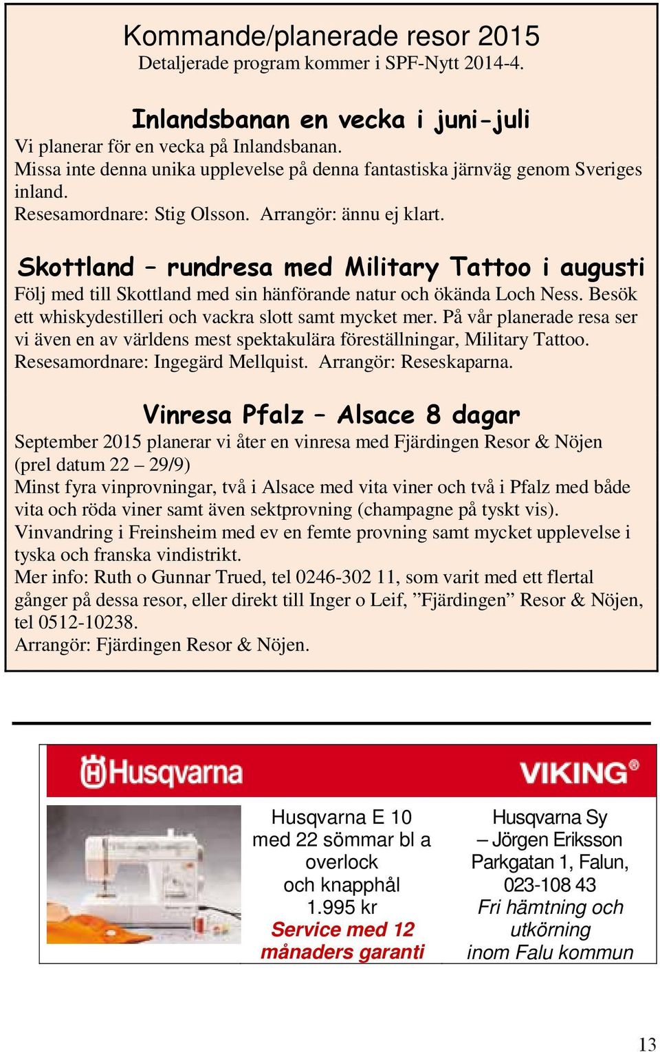 Följ med till Skottland med sin hänförande natur och ökända Loch Ness. Besök ett whiskydestilleri och vackra slott samt mycket mer.