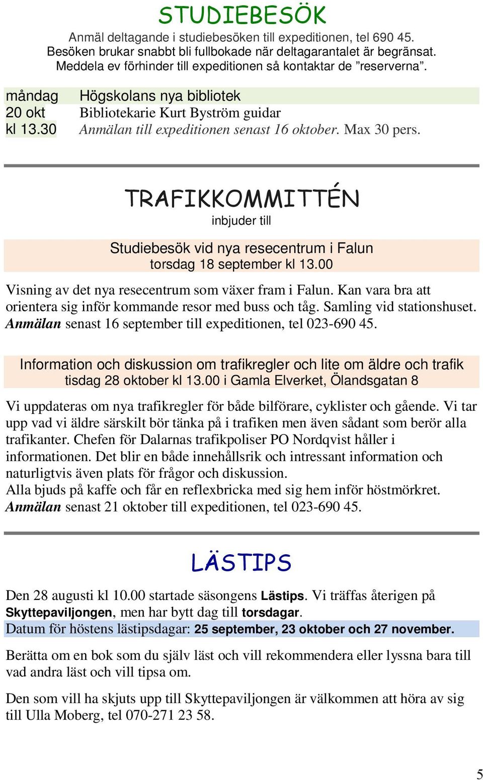 Max 30 pers. inbjuder till Studiebesök vid nya resecentrum i Falun torsdag 18 september kl 13.00 Visning av det nya resecentrum som växer fram i Falun.
