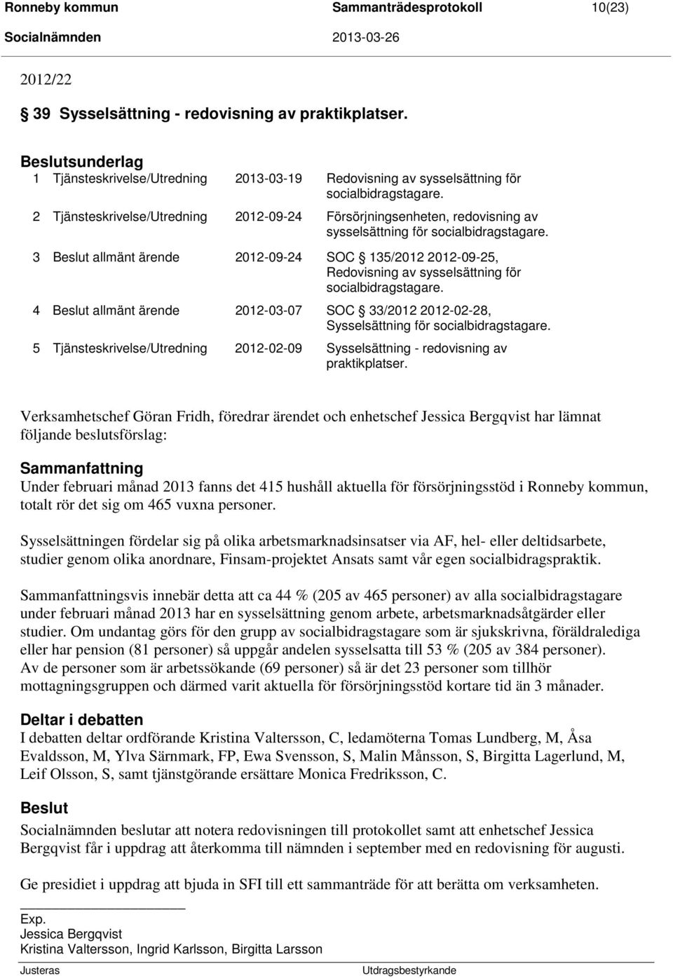 2 Tjänsteskrivelse/Utredning 2012-09-24 Försörjningsenheten, redovisning av sysselsättning för socialbidragstagare.