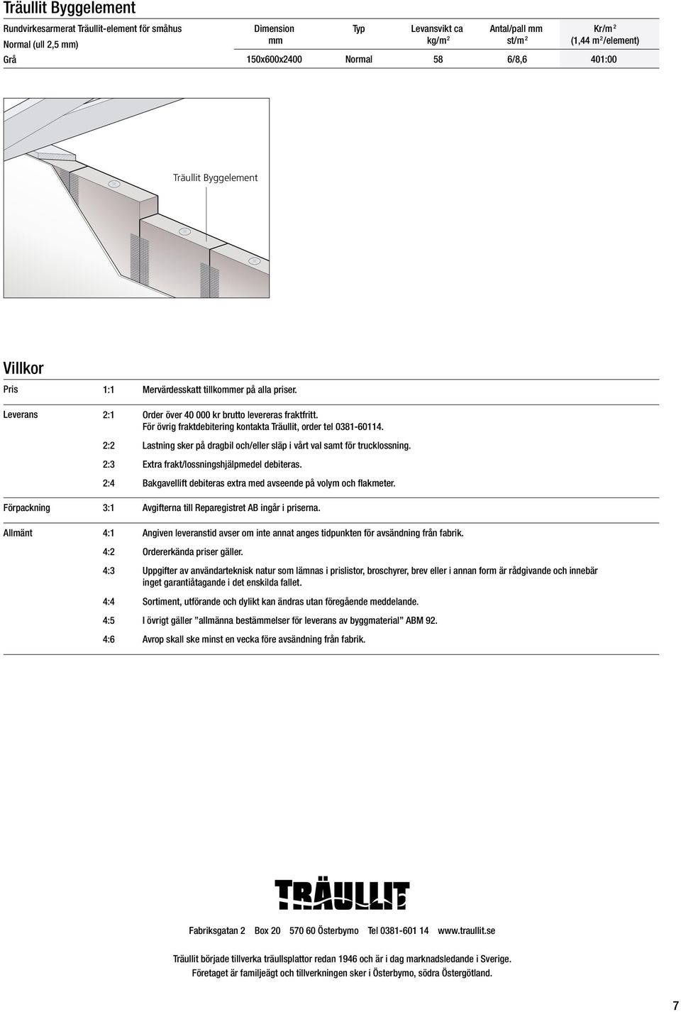 Pris Pris 1:1 1:1 Mervärdesskatt tillkoer tillkoer på alla på priser alla priser Leverans Leverans 2:1 2:1 Order Order över 40 över 000 40 kr 000 brutto kr brutto levereras levereras fraktfritt