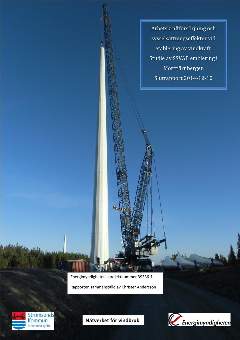 Slutrapport 2014-12-10 Energimyndighetens projektnummer 39336-1 Rapporten
