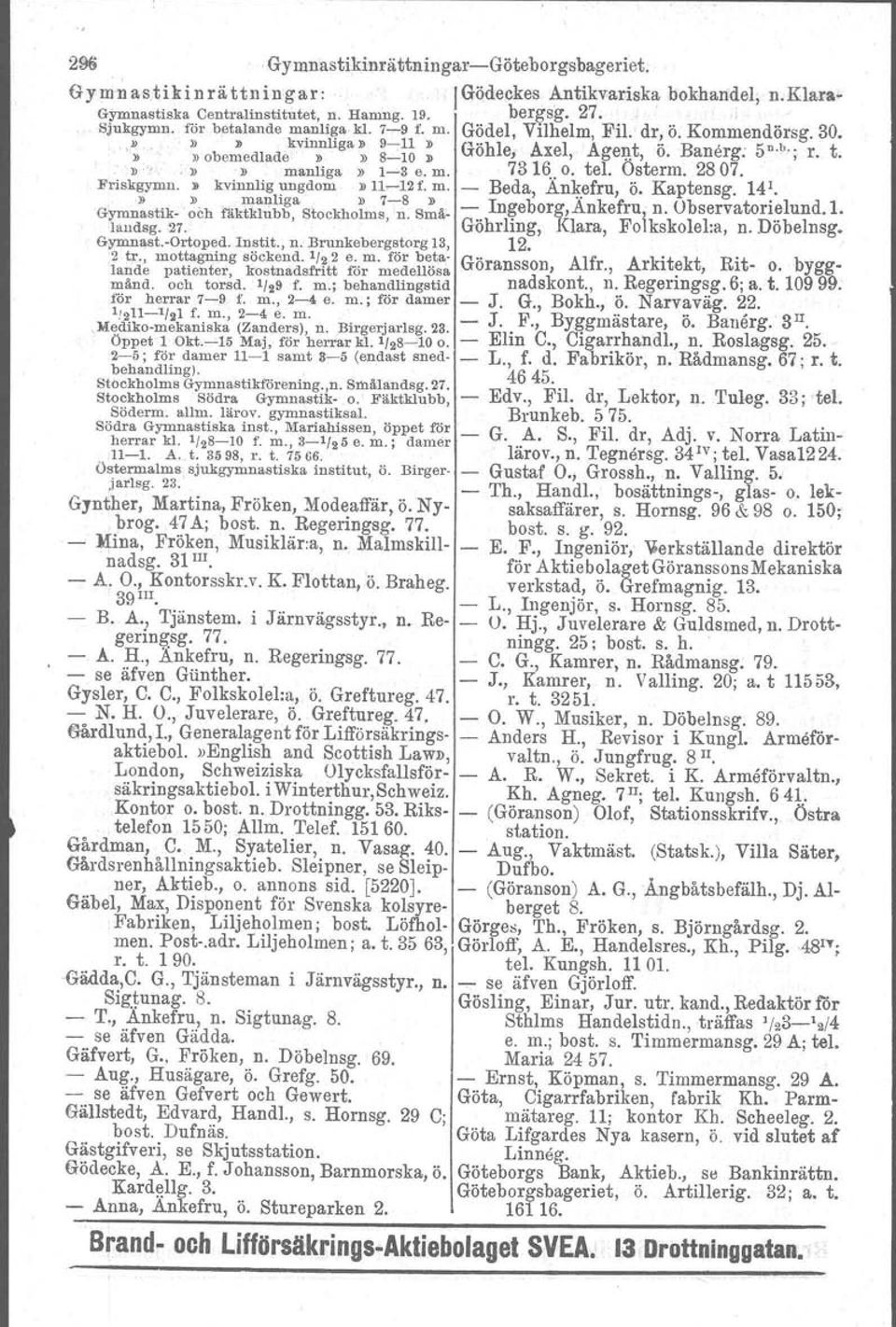 Osterm. 2807. Friskgymn.» kvinnligungdom»11~12f. m. - Beda, Ankefru, ö. Kaptensg. 141...'. mantiga» 7-8» _ Ingebor~,Änkefru, n. Ubservatorielund.l. Gymnastik- och fäktk1ubb,stockholms,n.