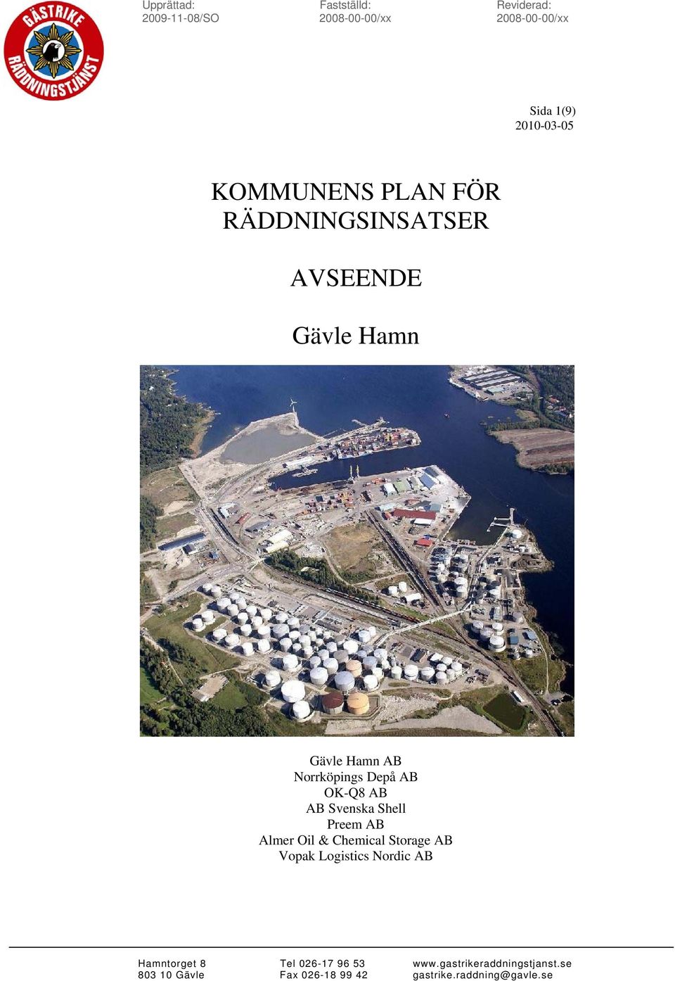 Svenska Shell Preem AB Almer Oil & Chemical Storage AB Vopak Logistics Nordic AB Hamntorget 8