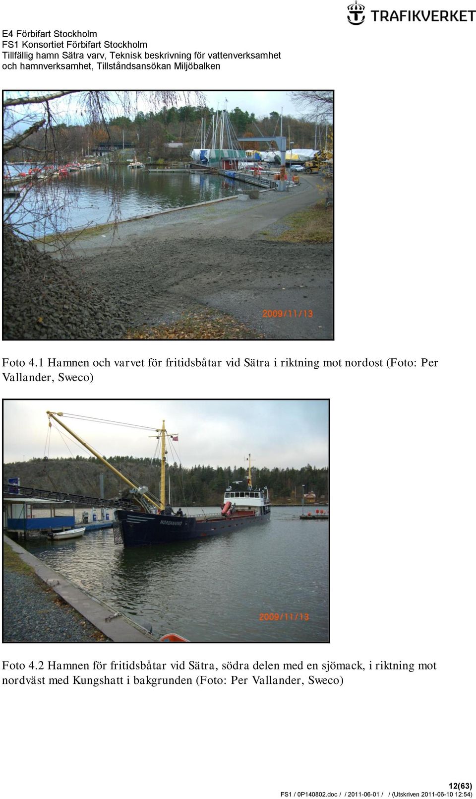 nordost (Foto: Per Vallander, Sweco) 2 Hamnen för fritidsbåtar