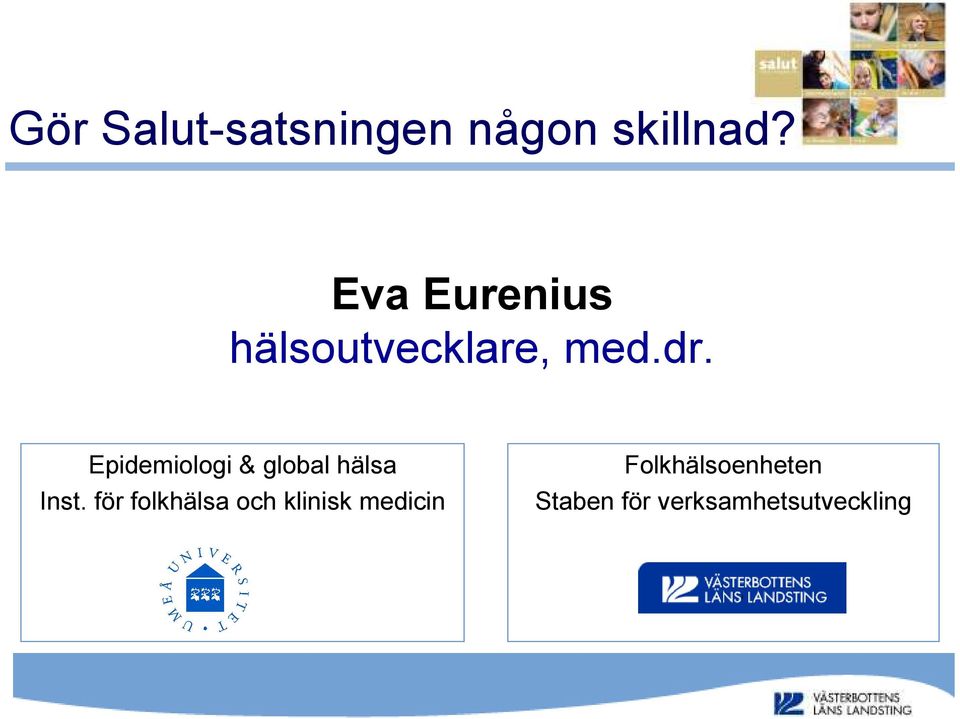 Epidemiologi & global hälsa Inst.