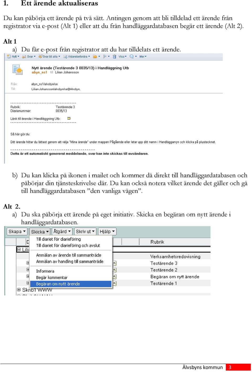 Alt 1 a) Du får e-post från registrator att du har tilldelats ett ärende.