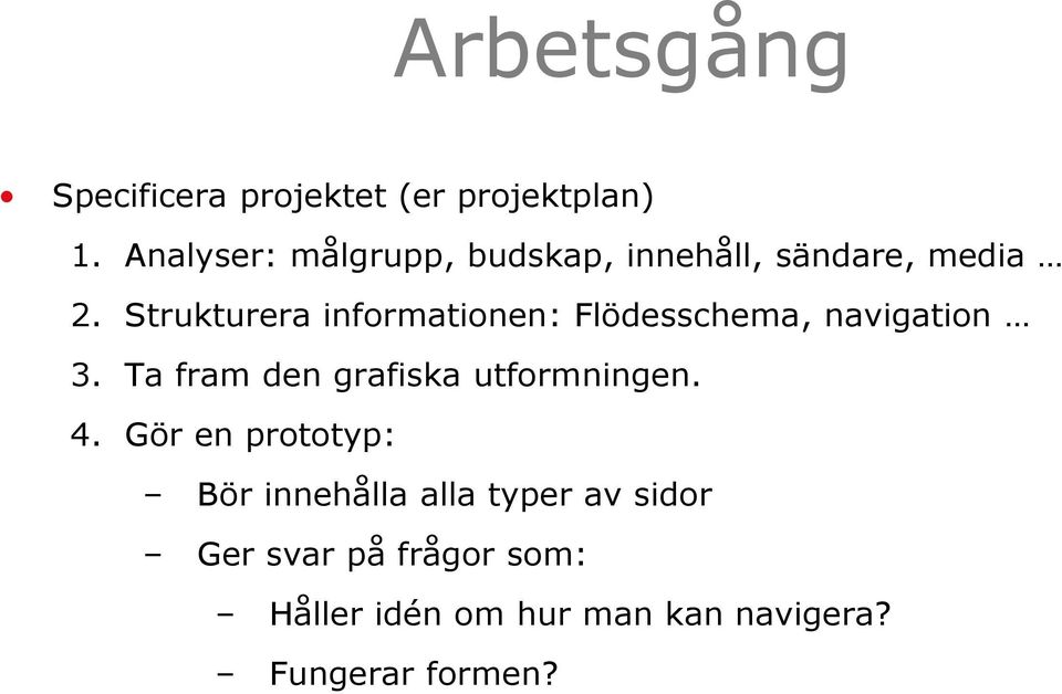 Strukturera informationen: Flödesschema, navigation 3.