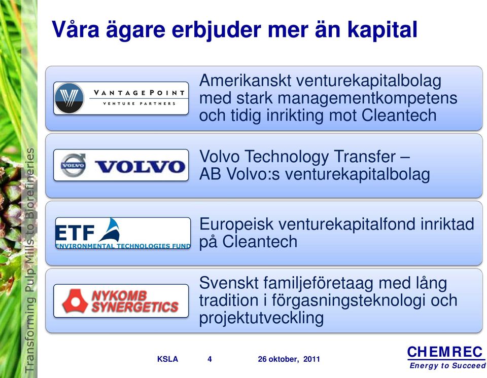 Volvo:s venturekapitalbolag Europeisk venturekapitalfond inriktad på Cleantech Svenskt