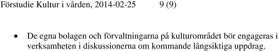 kulturområdet bör engageras i verksamheten