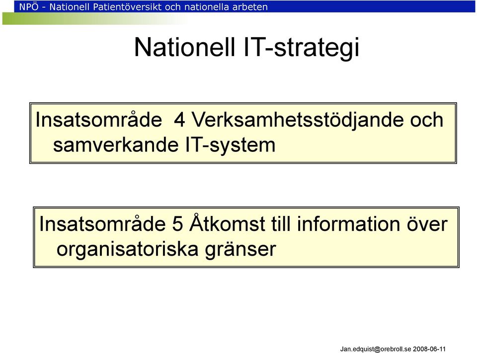 IT-system Insatsområde 5 Åtkomst till