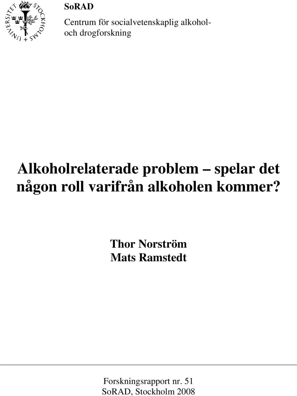 någon roll varifrån alkoholen kommer?