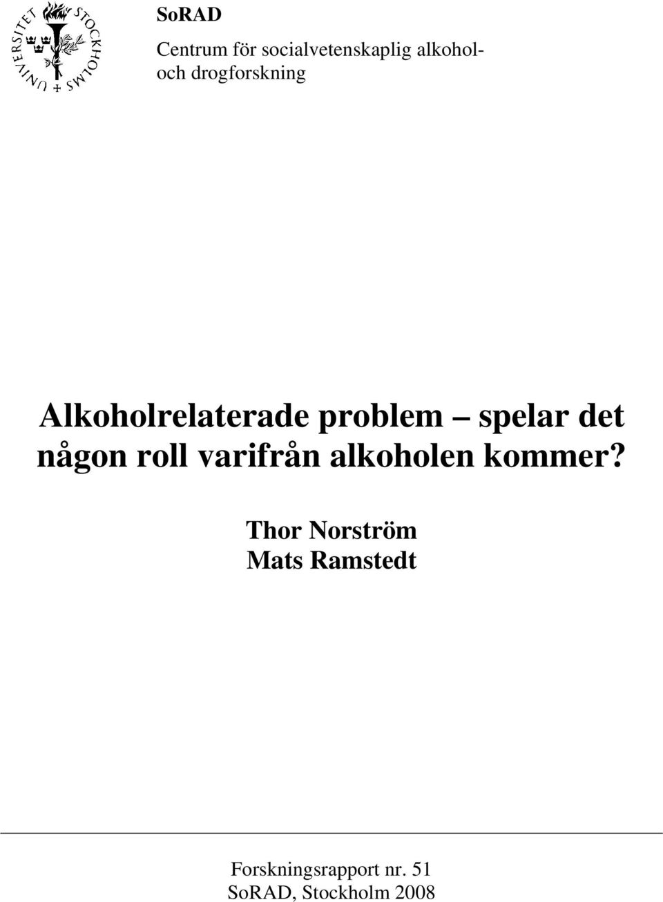 någon roll varifrån alkoholen kommer?