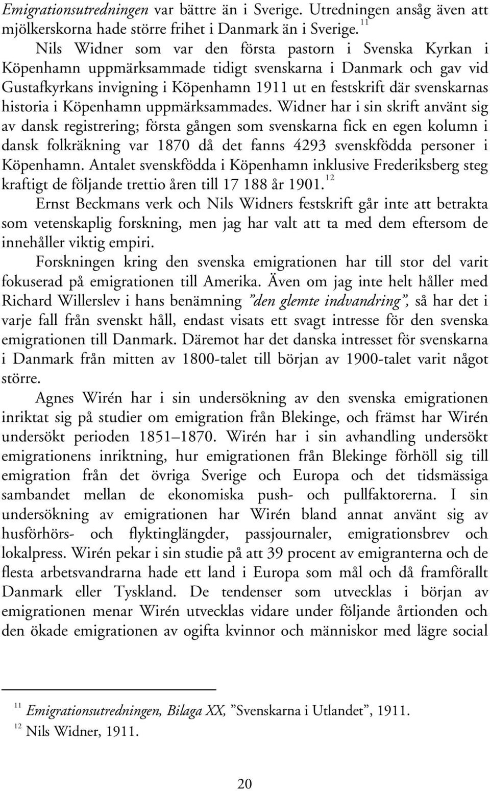 historia i Köpenhamn uppmärksammades.