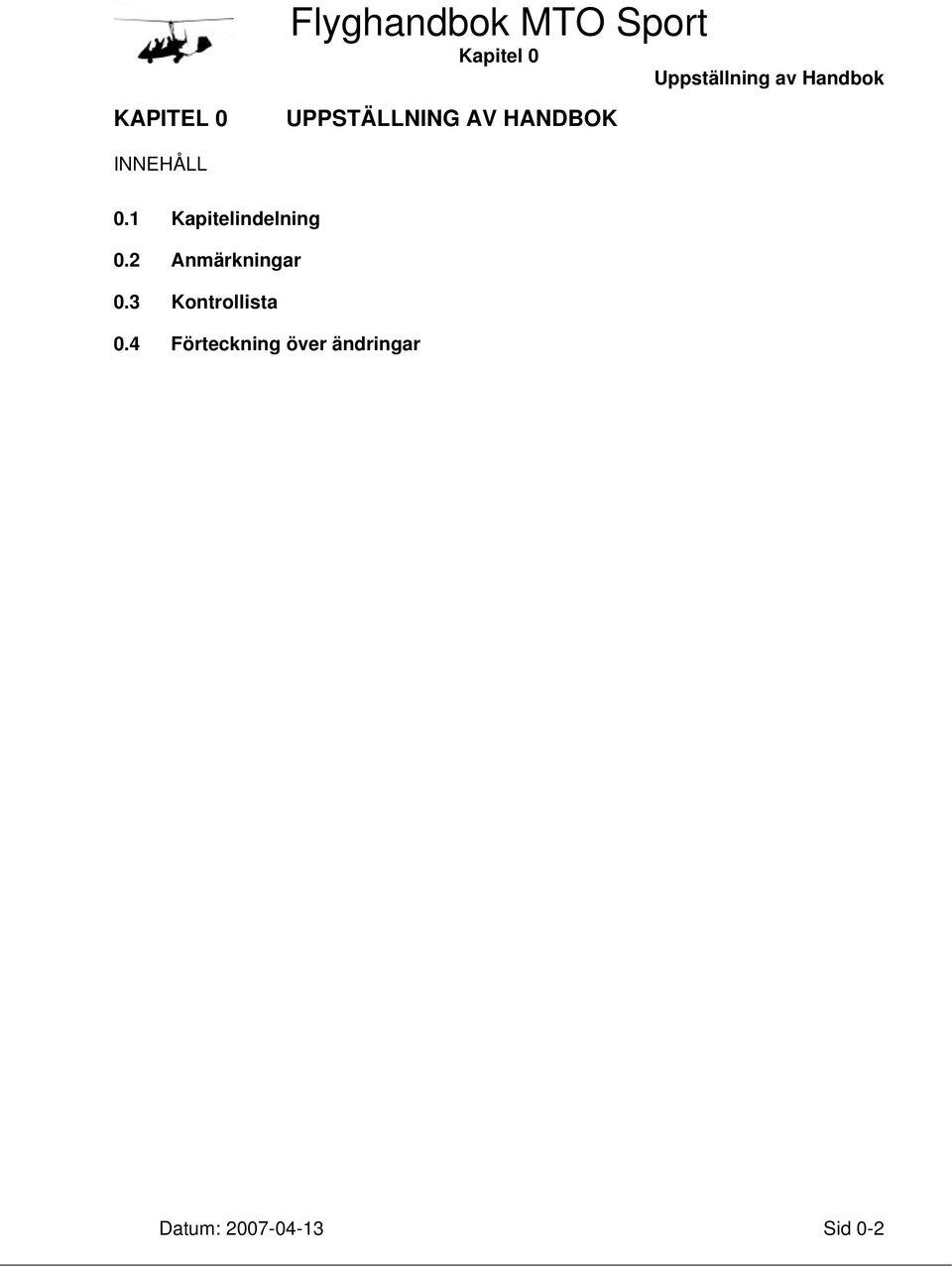 INNEHÅLL 0.1 Kapitelindelning 0.2 Anmärkningar 0.