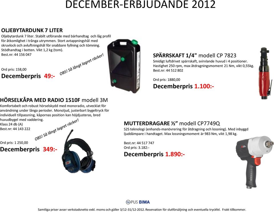 nr: 44 156 047 Ord pris: 158,00 Decemberpris 49:- HÖRSELKÅPA MED RADIO 1510F modell 3M Komfortabelt och robust hörselskydd med monoradio, utvecklat för användning under långa perioder.