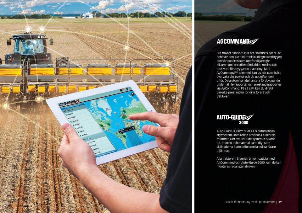 Med AgCommand -telemetri kan du när som helst övervaka din traktor och de uppgifter den utför. Dessutom kan du hantera förebyggande underhåll, felrapporter och prestandarapporter via AgCommand.