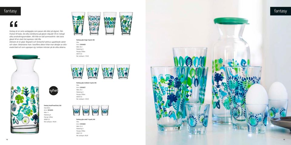 Botaniserar man i karaffens dekor hittar man detaljer av stiliserade blad och som upprepar sig i enklare mönster på de olika delarna. glas large 4-pack, blå Glas. Art.