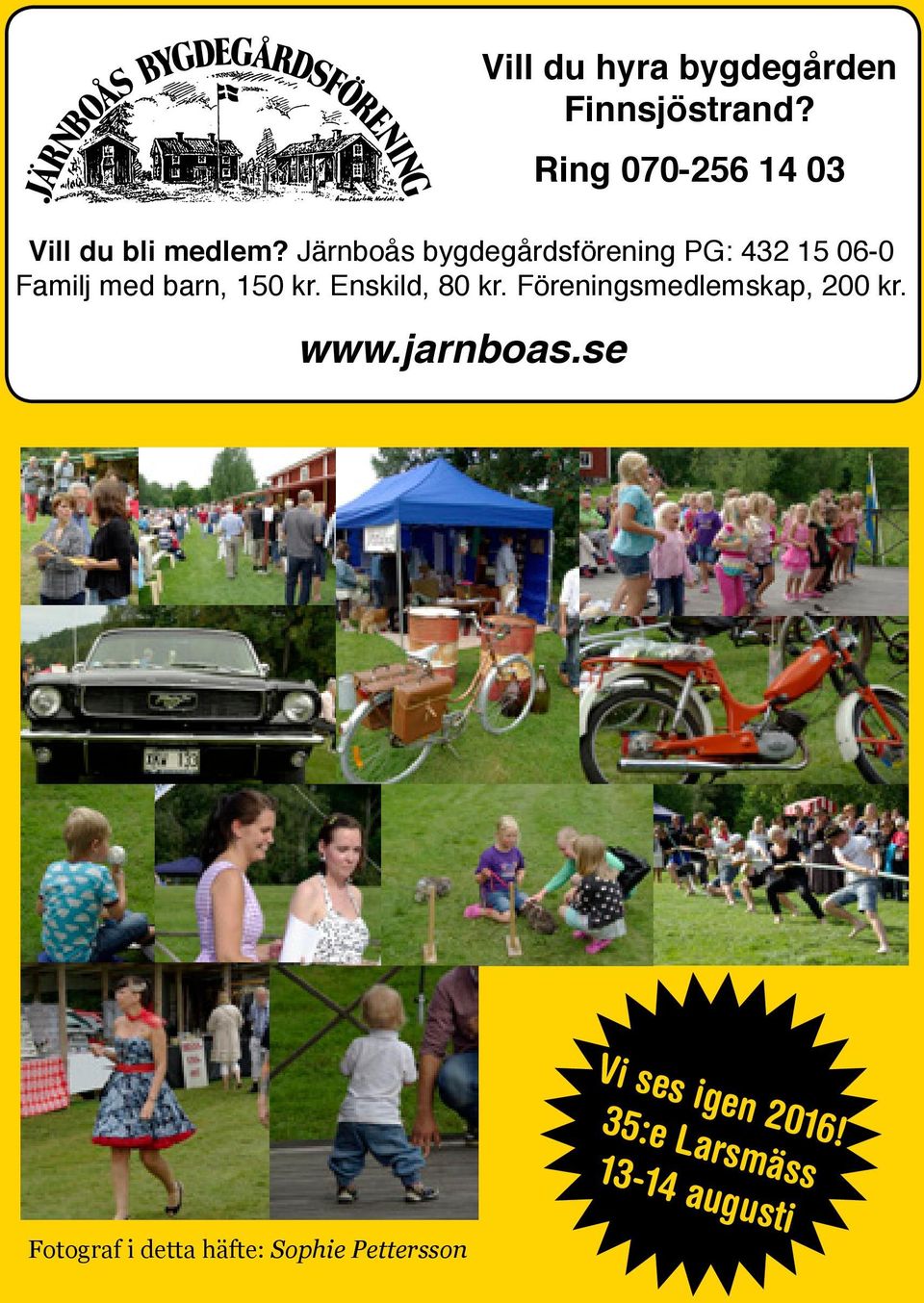 Järnboås bygdegårdsförening PG: 432 15 06-0 Familj med barn, 150 kr.