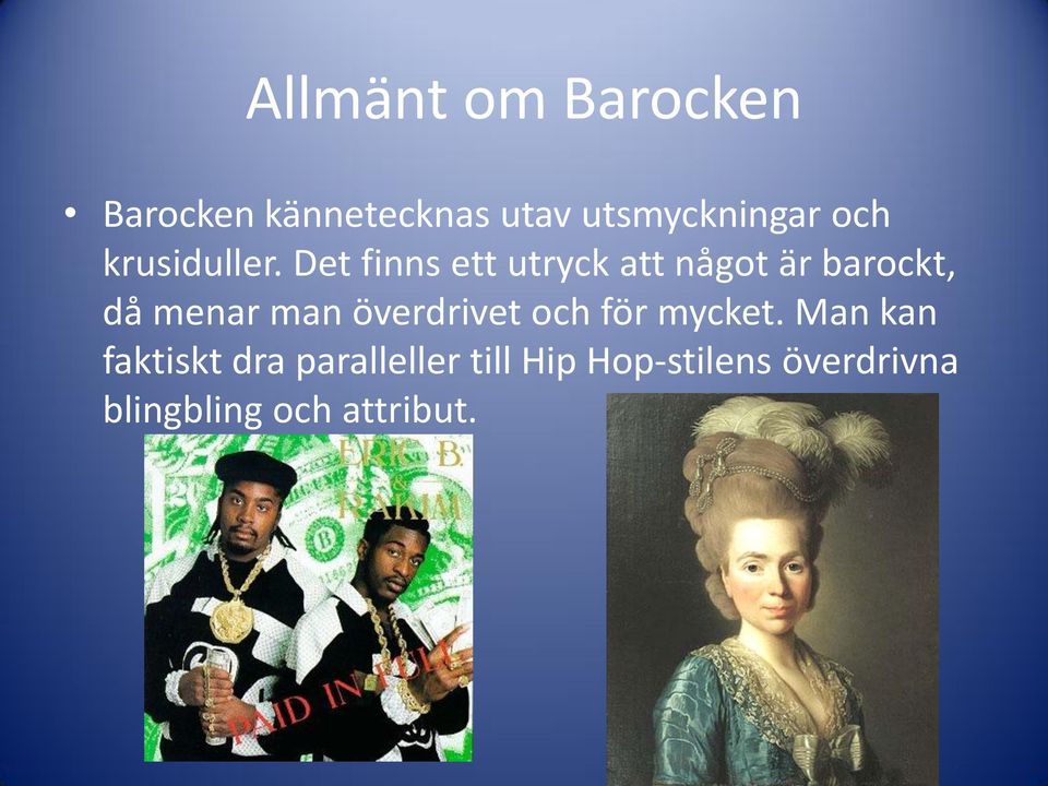 Det finns ett utryck att något är barockt, då menar man